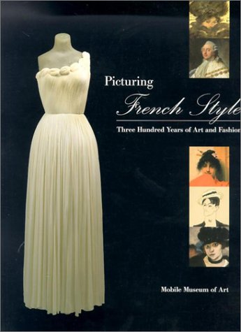 Imagen de archivo de Picturing French Style : Three Hundred Years of French Art and Fashion a la venta por Better World Books