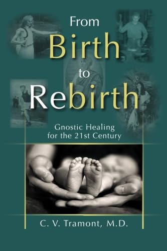 Beispielbild fr From Birth to Rebirth: Gnostic Healing for the 21st Century zum Verkauf von Gulf Coast Books