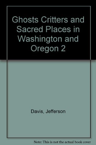 Beispielbild fr Ghosts Critters and Sacred Places of Washington and Oregon II zum Verkauf von Zoom Books Company