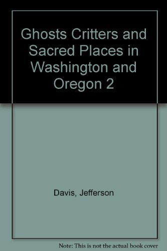 Stock image for Ghosts Critters and Sacred Places of Washington and Oregon II for sale by Zoom Books Company