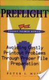 Preflight: Avoid costly printout problems through proper file preparation (Pocket Primer) (9781893190061) by Muir, Peter I.; Romano, Frank J.