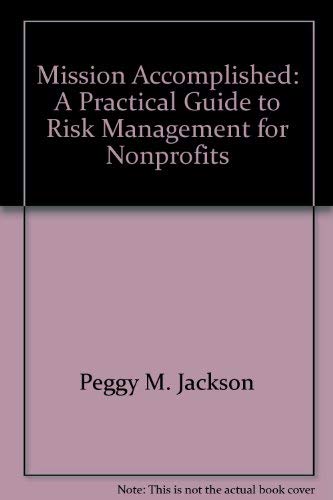 Beispielbild fr Mission Accomplished : A Practical Guide to Risk Management for Nonprofit zum Verkauf von Better World Books