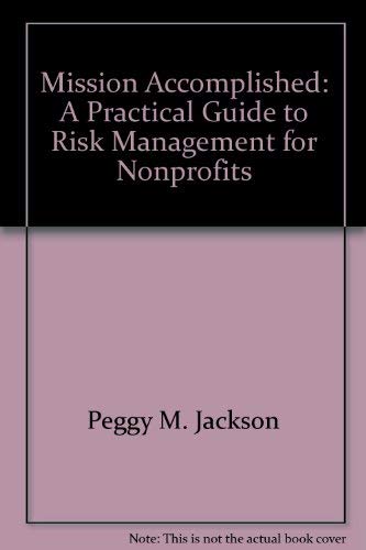 Stock image for Mission Accomplished : A Practical Guide to Risk Management for Nonprofit for sale by Better World Books