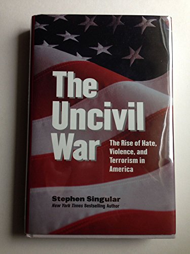 Imagen de archivo de The Uncivil War : The Rise of Hate, Violence and Terrorism in America a la venta por Better World Books: West