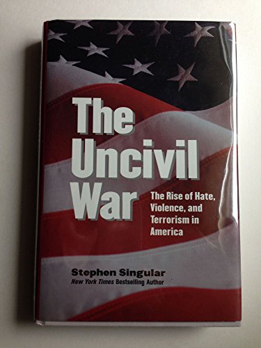 9781893224193: The Uncivil War: The Rise of Hate, Violence, and Terrorism in America