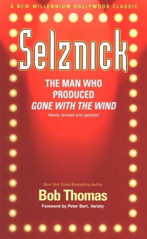 Stock image for Selznick : The Man Who Produced Gone with the Wind for sale by Better World Books