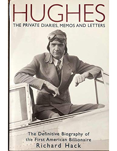 Beispielbild fr Hughes: The Private Diaries, Memos and Letters: The Definitive Biography of the First American Billionaire zum Verkauf von ThriftBooks-Atlanta