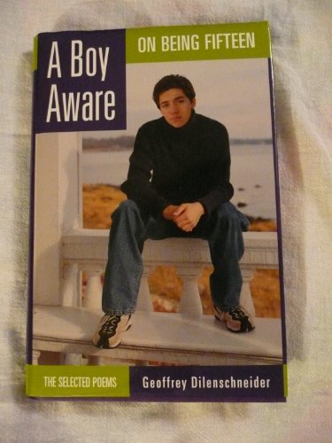 9781893224513: A Boy Aware: On Being Fifteen : The Selected Poems