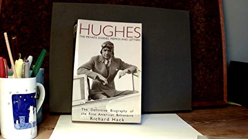 Beispielbild fr Hughes: The Private Diaries, Memos and Letters : The Definitive Biography of the First American Billionaire zum Verkauf von Front Cover Books