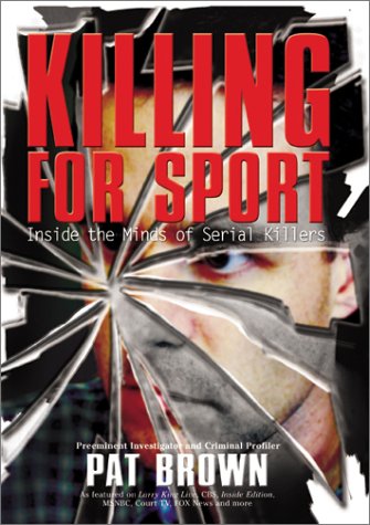 Beispielbild fr Killing for Sport: Inside the Minds of Serial Killers zum Verkauf von Front Cover Books