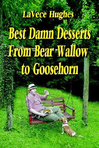 Best Damn Desserts from Bear Wallow to Goosehorn (9781893239470) by Hughes, Lavece Ganter