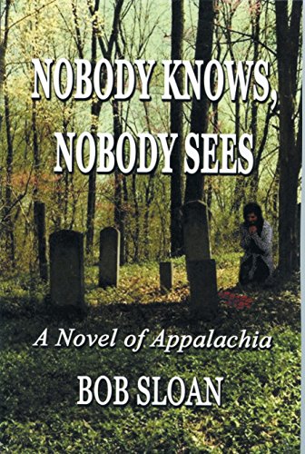 Beispielbild fr Nobody Knows, Nobody Sees: A Novel of Appalachia zum Verkauf von ThriftBooks-Dallas