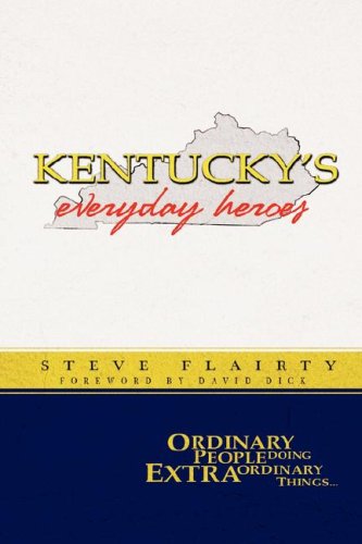 Beispielbild fr Kentucky's Everyday Heroes: Ordinary People Doing Extraordinary Things zum Verkauf von HPB-Ruby