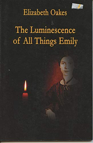 Beispielbild fr The Luminescence of All Things Emily zum Verkauf von HPB-Ruby