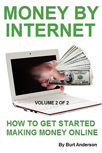 Imagen de archivo de Money By Internet - Volume 2 of 2: How To Get Started Making Money Online a la venta por Lucky's Textbooks