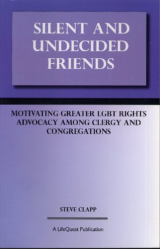 Beispielbild fr Silent and Undecided Friends : Motivating Greater LGBT Rights Advocacy Among Clergy and Congregations zum Verkauf von Wonder Book