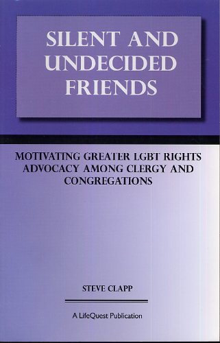 Stock image for Silent and Undecided Friends : Motivating Greater LGBT Rights Advocacy Among Clergy and Congregations for sale by Wonder Book