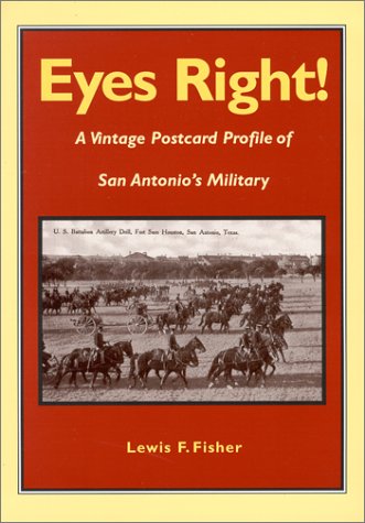 Beispielbild fr Eyes Right!: A Vintage Postcard Profile of San Antonio's Military zum Verkauf von ThriftBooks-Atlanta