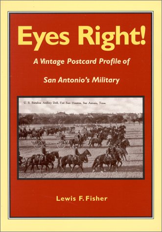Stock image for Eyes Right!: A Vintage Postcard Profile of San Antonio's Military for sale by ThriftBooks-Dallas