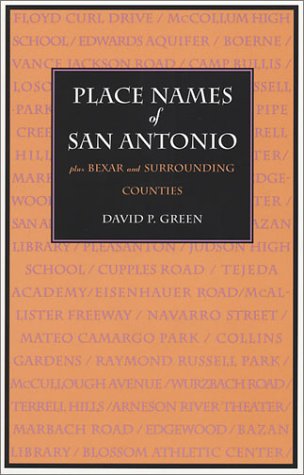 Stock image for Place Names of San Antonio: Plus Bexar and Surrounding Counties for sale by HPB-Diamond