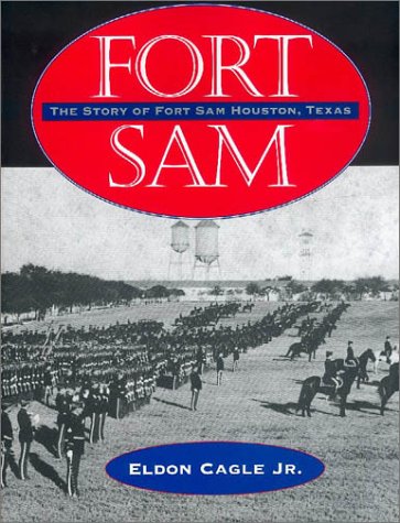 Beispielbild fr Fort Sam: The Story of Fort Sam Houston, Texas zum Verkauf von HPB-Ruby