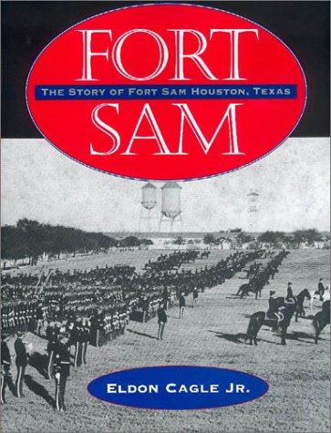 Stock image for Fort Sam: The Story of Fort Sam Houston, Texas for sale by HPB-Ruby