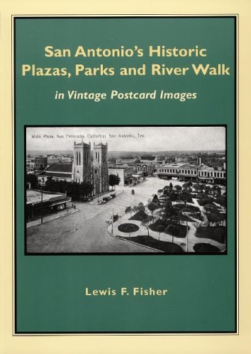 Beispielbild fr San Antonio's Historic Plazas, Parks and River Walk: In Vintage Postcard Images zum Verkauf von Wonder Book