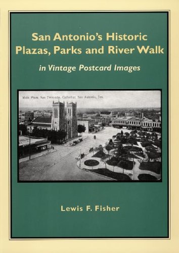 9781893271272: San Antonio's Historic Plazas, Parks and River Walk: In Vintage Postcard Images