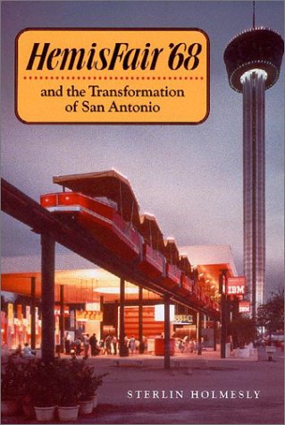 Imagen de archivo de Hemisfair '68 and the Transformation of San Antonio a la venta por Books of the Smoky Mountains