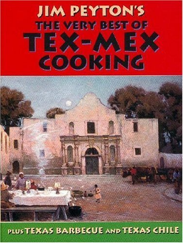 Beispielbild fr Jim Peyton's The Very Best Of Tex-Mex Cooking: Plus Texas Barbecue And Texas Chile zum Verkauf von SecondSale