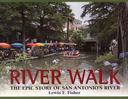 Imagen de archivo de River Walk: The Epic Story of San Antonio's River a la venta por Books of the Smoky Mountains