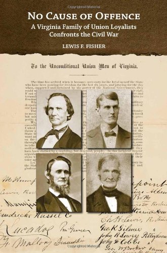 Stock image for No Cause of Offence : A Virginia Family of Union Loyalists Confronts the Civil War for sale by Better World Books