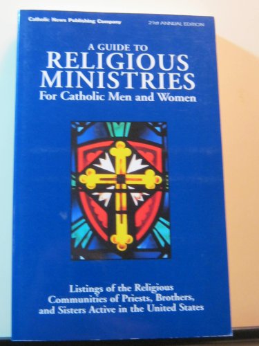 Beispielbild fr A Guide to Religious Ministries for Catholic Men and Women (21st Annual Edition) zum Verkauf von HPB-Movies