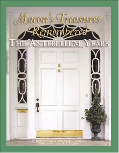 Stock image for Macon's Treasures Remembered: The Antebellum Years for sale by Books of the Smoky Mountains