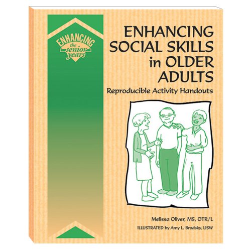 Enhancing Social Skills in Older Adults: Reproducible Activity Handouts (9781893277335) by Melissa Oliver; MS; OTR/L