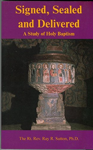 

Signed, Sealed and Delivered; a Study of Holy Baptism