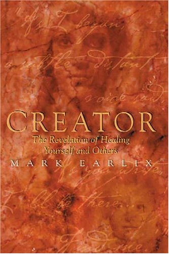 9781893302495: Creator: The Revelation of Healing Yourself and Others