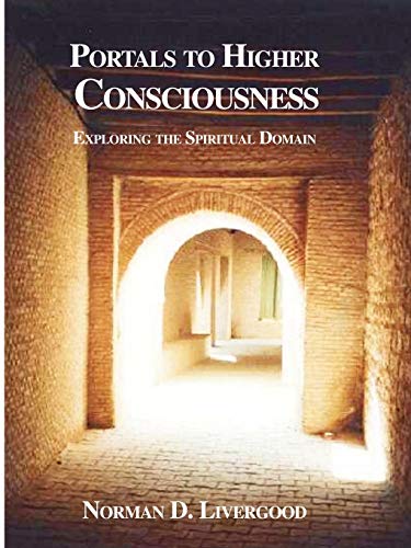 Imagen de archivo de Portals to Higher Consciousness: Exploring the Spiritual Domain a la venta por GF Books, Inc.