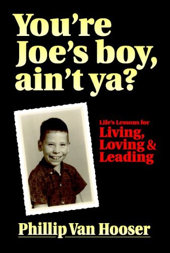 Stock image for You're Joe's Boy, Ain't Ya?: Life's Lessons for Living, Loving & Leading for sale by Better World Books