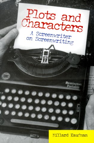 9781893329034: Plots and Characters: A Screenwriter on Screenwriting: A Screenwriter on Screenwriting / by Millard Kaufman.