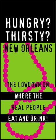 Beispielbild fr Hungry? Thirsty? New Orleans: The Lowdown on Where the Real People Eat and Drink (Glove Box Guides) zum Verkauf von HPB-Emerald