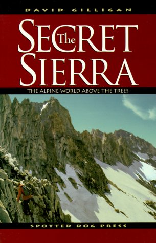 Beispielbild fr The Secret Sierra: The Alpine World Above the Trees zum Verkauf von BookEnds Bookstore & Curiosities