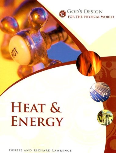 9781893345812: God's Design for the Physical World: Heat and Energy (God's Design Series)