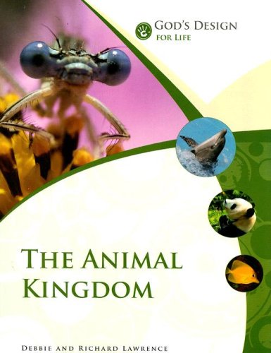 God's Design for Life: The Animal Kingdom (God's Design Series) (9781893345829) by Lawrence, Debbie; Lawrence, Richard