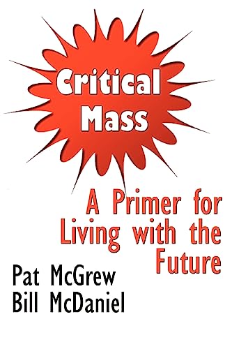 Beispielbild fr Critical Mass: A Primer for Living with the Future zum Verkauf von Lucky's Textbooks