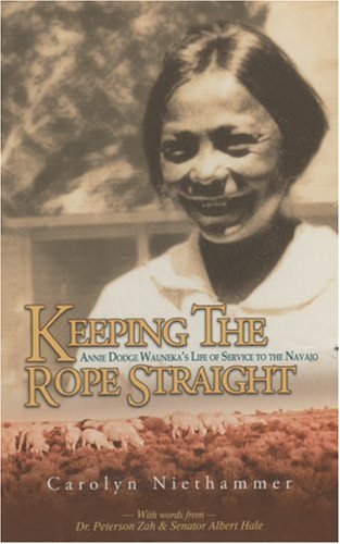 Stock image for Keeping the Rope Straight : Annie Dodge Wauneka's Life of Service to the Navajo for sale by Better World Books: West