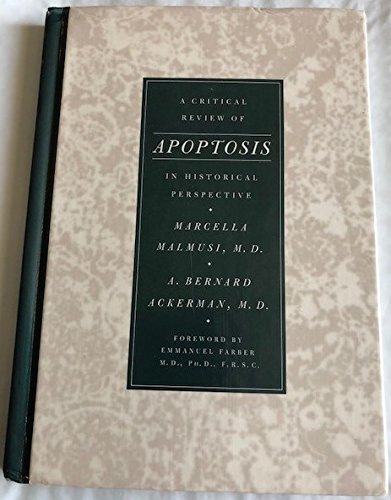 Apoptosis: A Critical Review in Historical Perspective (9781893357006) by Malmusi, Marcella, M.D.; Ackerman, A. Bernard, M.D.; Malmusi, Marcella; Ackerman, A. Bernard