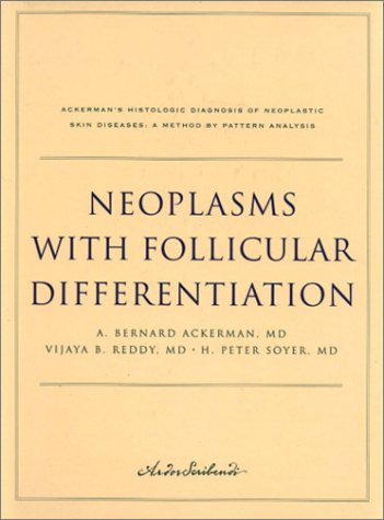 Beispielbild fr Neoplasms with Follicular Differentiation (Ackerman's Histologic Diagnosis of Neoplastic Skin Diseases: A Method by Pattern Analysis) zum Verkauf von GF Books, Inc.