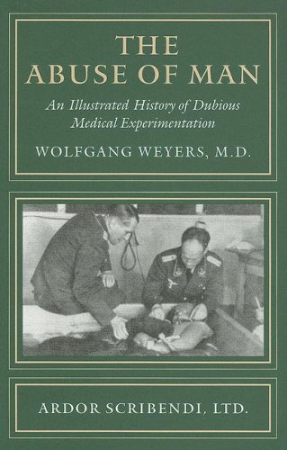 Stock image for The Abuse of Man: An Illustrated History of Dubious Medical Experimentation for sale by Irish Booksellers