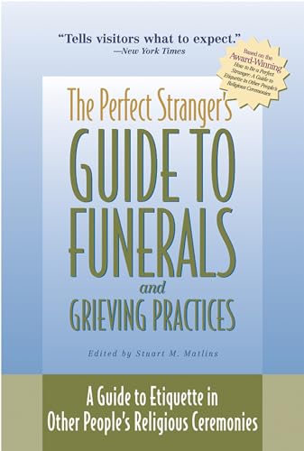 Stock image for The Perfect Stranger's Guide to Funerals and Grieving Practices: A Guide to Etiquette in Other People's Religious Ceremonies for sale by ZBK Books